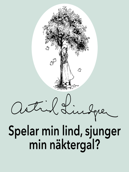 Titeldetaljer för Spelar min lind, sjunger min näktergal? av Astrid Lindgren - Tillgänglig
